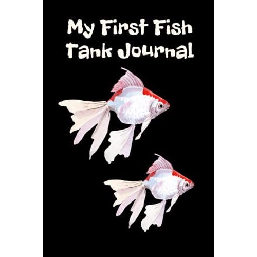 My First Fish Tank Journal: Customized Compact Aquarium Log Book, Thoroughly Formatted, Great For Tracking & Scheduling Routine Maintenance, Including ... Fish Health & Much More (120 Pages)   de Books, FishCraze  Format Broch 