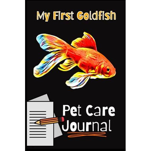 My First Goldfish Pet Care Journal: Aquarium Goldfish Hobbyist Kid-Friendly Record Keeping Book. Log Water Chemistry, Maintenance And Overall Fish Health.   de Books, FishCraze  Format Broch 
