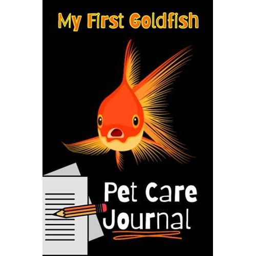 My First Goldfish Pet Care Journal: Customized Compact Goldfish Aquarium Log Book, Thoroughly Formatted, Great For Tracking & Scheduling Routine ... Fish Health & Much More (120 Pages)   de Books, FishCraze  Format Broch 