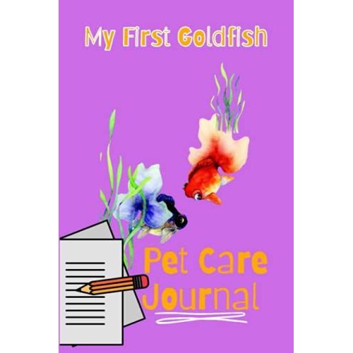 My First Goldfish Pet Care Journal: Kid-Friendly Compact Customized Goldfish Aquarium Hobbyist Record Keeping Book. Log Water Chemistry, Maintenance And Fish Health   de Books, FishCraze  Format Broch 