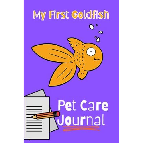My First Goldfish Pet Care Journal: Kid-Friendly Compact Customized Goldfish Aquarium Hobbyist Record Keeping Book. Log Water Chemistry, Maintenance And Fish Health   de Books, FishCraze  Format Broch 