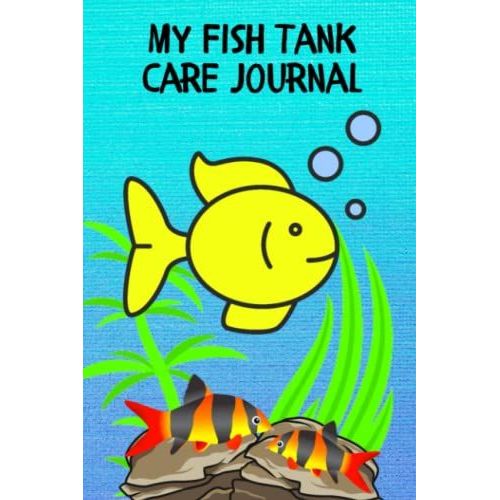 My Fish Tank Care Journal: Kid-Friendly Aquarium Logging Book, Great For Scheduling & Recording Routine Maintenance, Including Water Chemistry And Fish Health.   de Books, FishCraze  Format Broch 