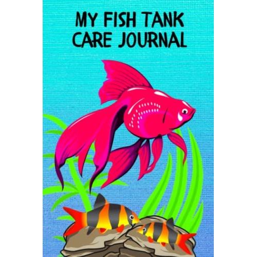 My Fish Tank Care Journal: Kid-Friendly Aquarium Logging Book, Great For Scheduling & Recording Routine Maintenance, Including Water Chemistry And Fish Health.   de Books, FishCraze  Format Broch 