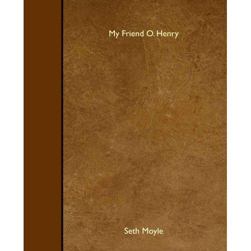 My Friend O. Henry   de Moyle, Seth  Format Broch 