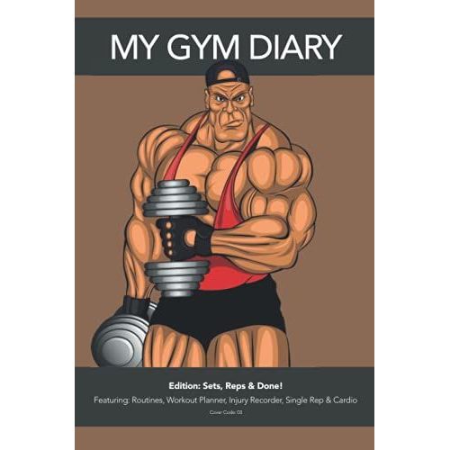 My Gym Diary - Edition: Sets, Reps & Done! - Featuring: Routines, Workout Planner, Injury Recorder, Single Rep & Cardio - Cover Code: 03: Sets, Reps & ... You Need To Keep Your Workouts Organised.   de Diary, My Gym  Format Broch 