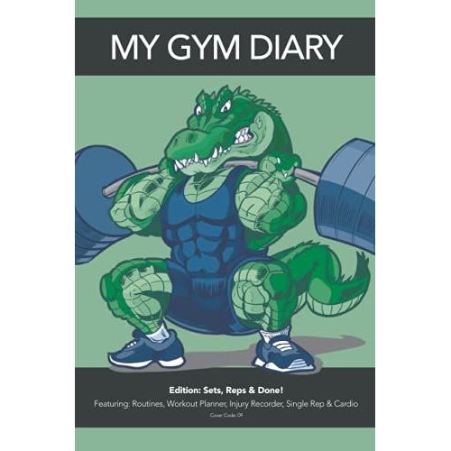 My Gym Diary - Edition: Sets, Reps & Done! - Featuring: Routines, Workout Planner, Injury Recorder, Single Rep & Cardio - Cover Code: 09: Sets, Reps & ... You Need To Keep Your Workouts Organised.   de Diary, My Gym  Format Broch 