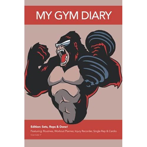 My Gym Diary - Edition: Sets, Reps & Done! - Featuring: Routines, Workout Planner, Injury Recorder, Single Rep & Cardio - Cover Code: 17: Sets, Reps & ... You Need To Keep Your Workouts Organised   de Diary, My Gym  Format Broch 