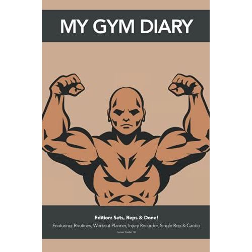 My Gym Diary - Edition: Sets, Reps & Done! - Featuring: Routines, Workout Planner, Injury Recorder, Single Rep & Cardio - Cover Code: 18: Sets, Reps & ... You Need To Keep Your Workouts Organised   de Diary, My Gym  Format Broch 