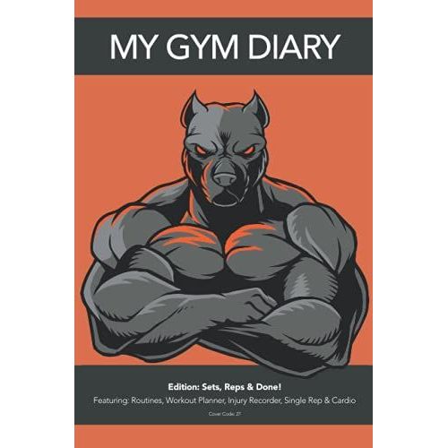 My Gym Diary - Edition: Sets, Reps & Done! - Featuring: Routines, Workout Planner, Injury Recorder, Single Rep & Cardio - Cover Code: 27: Sets, Reps & ... You Need To Keep Your Workouts Organised   de Diary, My Gym  Format Broch 
