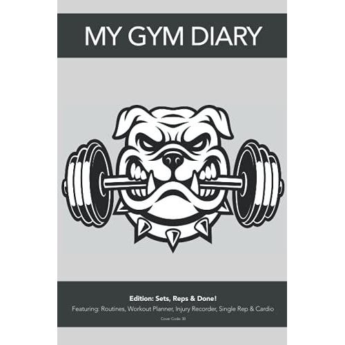 My Gym Diary - Edition: Sets, Reps & Done! - Featuring: Routines, Workout Planner, Injury Recorder, Single Rep & Cardio - Cover Code: 30: Sets, Reps & ... You Need To Keep Your Workouts Organised   de Diary, My Gym  Format Broch 