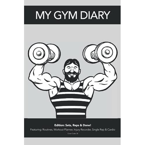 My Gym Diary - Edition: Sets, Reps & Done! - Featuring: Routines, Workout Planner, Injury Recorder, Single Rep & Cardio - Cover Code: 33: Sets, Reps & ... You Need To Keep Your Workouts Organised   de Diary, My Gym  Format Broch 