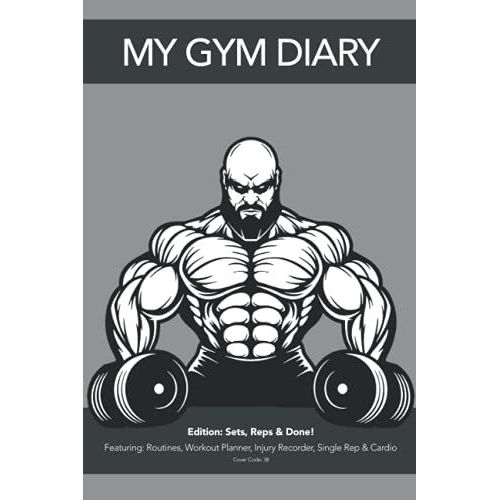 My Gym Diary - Edition: Sets, Reps & Done! - Featuring: Routines, Workout Planner, Injury Recorder, Single Rep & Cardio - Cover Code: 38: Sets, Reps & ... You Need To Keep Your Workouts Organised   de Diary, My Gym  Format Broch 