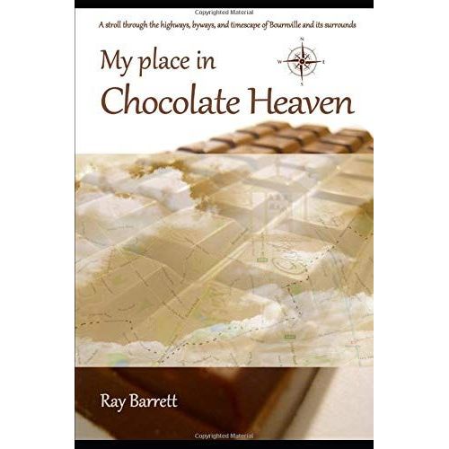 My Place In Chocolate Heaven: A Stroll Through The Highways, Byways, And Timescape Of Bournville.    Format Broch 