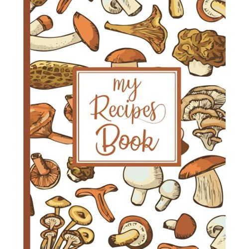 My Recipes Book: Blank Recipe Book For Womens And Chefs, Personalized Chef Cookbook Gift Journal For Adults And Kids, 2021 Custom Recipes Cooking Notebook Organizer 120 Pages 7.5