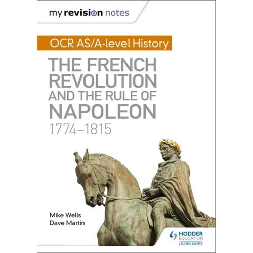 My Revision Notes: Ocr As/A-Level History: The French Revolution And The Rule Of Napoleon 1774-1815    Format Broch 
