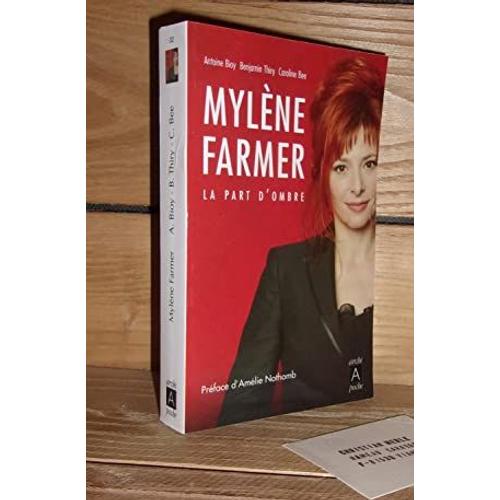 Mylene Farmer, La Part D'ombre : Prface De Amlie Nothomb   de collectif (Antoine Bioy, Benjamin Thiry, Caroline Bee)  Format Broch 