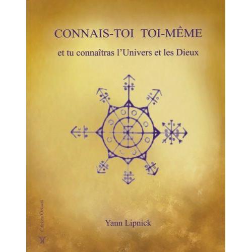 Connais-Toi Toi-Mme Et Tu Connatras L'univers Et Les Dieux - Tome 1   de Lipnick Yann  Format Beau livre 