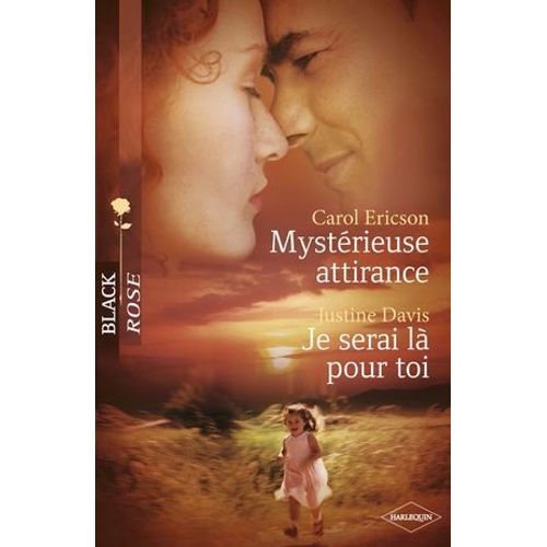 Mystrieuse Attirance - Je Serai L Pour Toi (Harlequin Black Rose)  