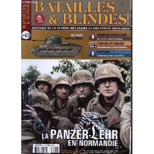 N43 / Juin-Juillet 2011 / La Paner Lehr En Normandie / Ds Chars Dans La Jungle / Comme Des Coqs En Pate : Les 1ers Tankistes Francais / Camapgne De Lorraine : Panzer Brigaden Vs Combat ...   de BATAILLES ET BLINDES