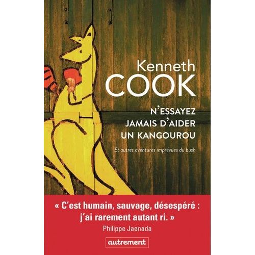 N'essayez Jamais D'aider Un Kangourou - Et Autres Aventures Imprvues Du Bush    Format Beau livre 