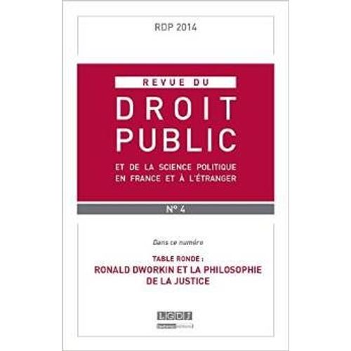 N4    Rdp 2014 Revue Du Droit Public Et De La Science Politique En France Et A L'etranger / Dans Ce Numero : Table Ronde : Ronald Dworkin Et La Philosophie De La Justice   de RONALD DWORKIN  Format Broch 