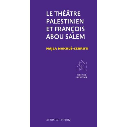 Le Thtre Palestinien Et Franois Abou Salem   de Najla Nakhl-Cerruti
