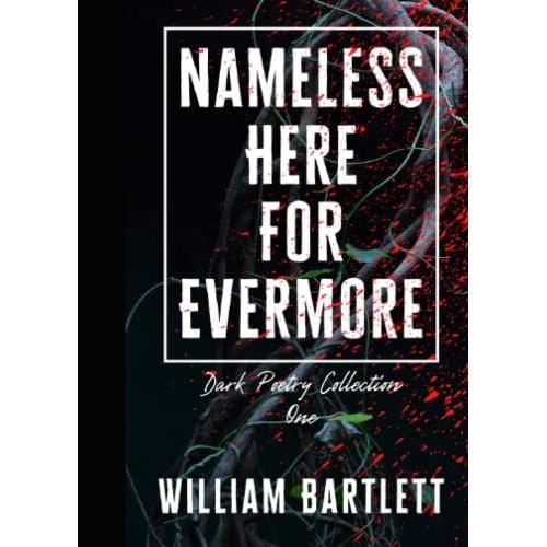 Nameless Here For Evermore: Dark Poetry Collection One   de Bartlett, William  Format Broch 