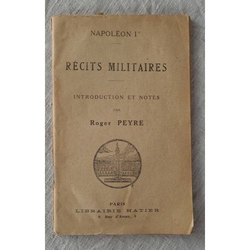 Napolon 1er Rcit Militaire. Introduction Et Note Part Roger Peyre .   