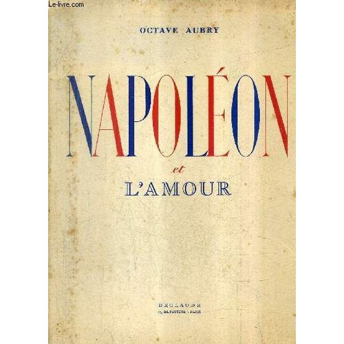 Napoleon Et L'amour.   de octave aubry