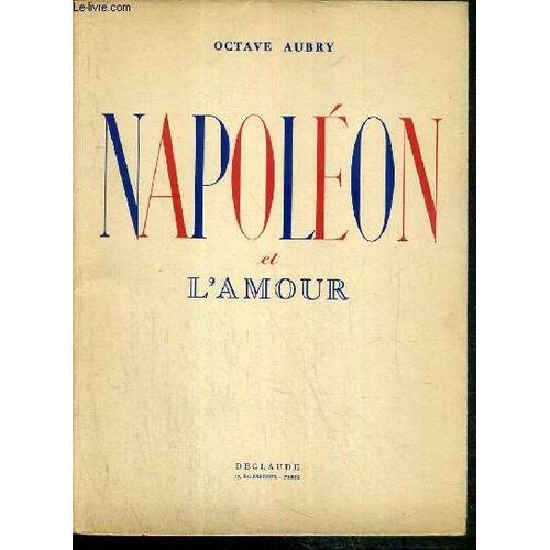 Napoleon Et L'amour   de octave aubry