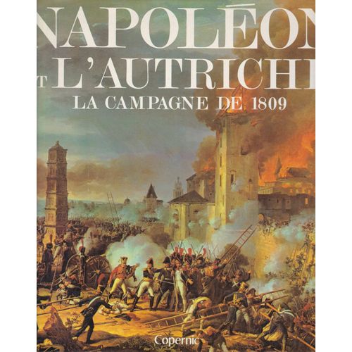Napolon Et L'autriche . La Campagne De 1809   de J. Trani  &  J. C. Carmigniani 