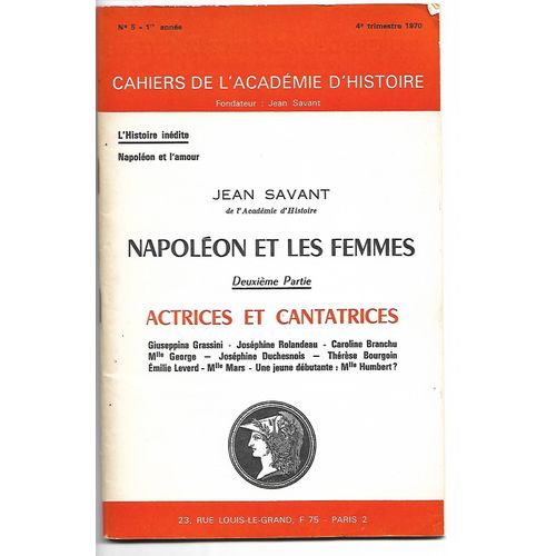 Napolon Et Les Femmes Par Jean Savant Cahiers De L'acadmie D'histoire N5 De 1970, Seconde Partie : Actrices Et Cantatrices