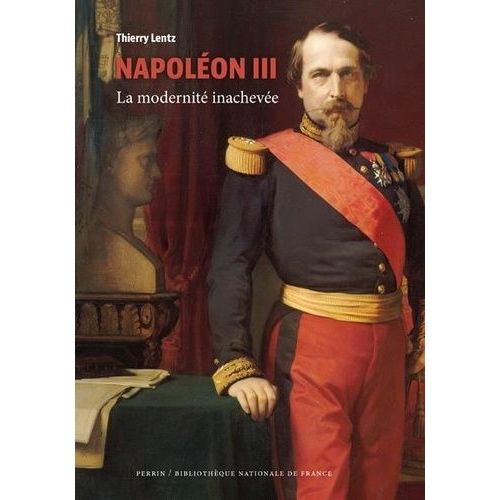Napolon Iii - La Modernit Inacheve   de Lentz Thierry  Format Beau livre 