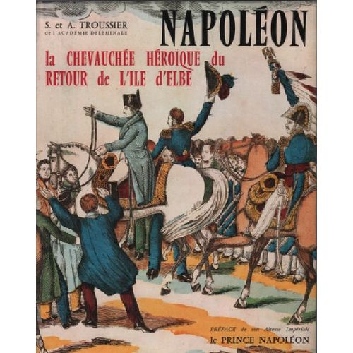 Napoléon , la chevauchée heroique du retour de l'ile d'elbe Rakuten