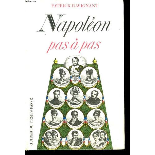 Napoleon, Pas A Pas. de Patrick Ravignant