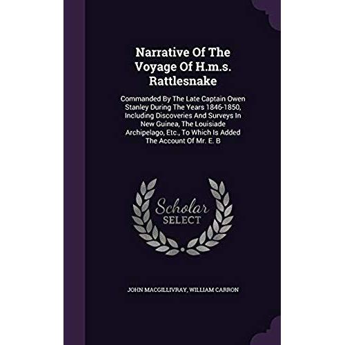 Narrative Of The Voyage Of H.M.S. Rattlesnake: Commanded By The Late Captain Owen Stanley During The Years 1846-1850, Including Discoveries And ... To Which Is Added The Account Of Mr. E. B   de unknown  Format Broch 