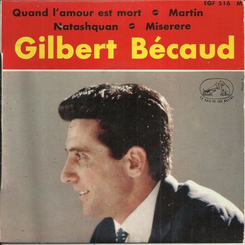 Natashquan (Gilles Vigneault, Gilbert Bcaud) 2'55 - Miserere 5louis Amade, G. Bcaud) 3'45 / Quand L'amour Est Mort (Pierre Delanoe, Gilbert Bcaud) 3'00 - Martin (Louis Amade, G. Bcaud) 3'30 - Gilbert Bcaud
