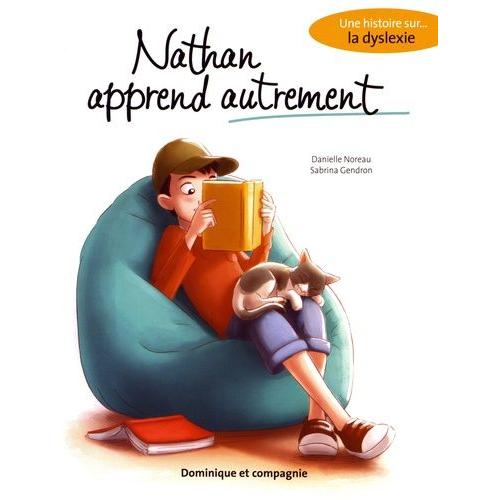 Nathan Apprend Autrement - Une Histoire Sur La Dyslexie   de Noreau Danielle  Format Album 