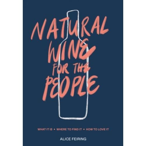 Natural Wine For The People: What It Is, Where To Find It, How To Love It    Format Reli 