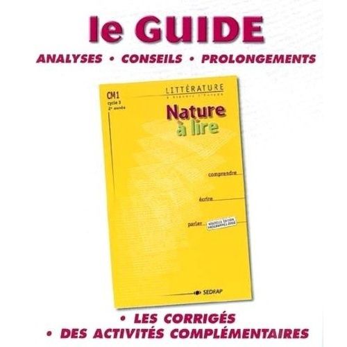 Nature  Lire Cm1 Cycle 3, 2e Anne - Littrature  Travers L'europe, Comprendre, crire, Parler : Le Guide, Analyses, Conseils, Prolongements   de SEDRAP  Format Broch 