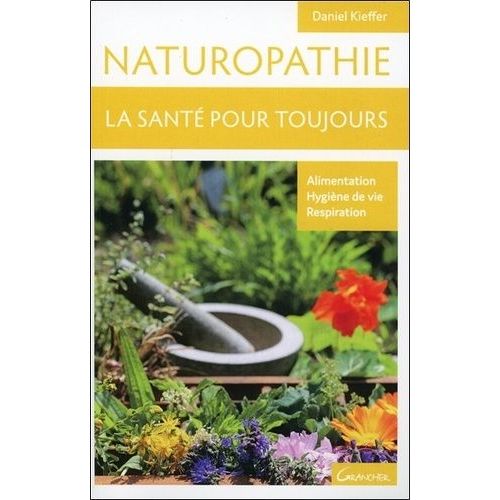Naturopathie - La Sant Pour Toujours   de Kieffer Daniel  Format Broch 