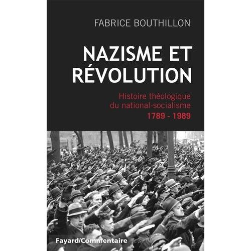 Nazisme Et Rvolution - Histoire Thologique Du National-Socialisme, 1789-1989    Format Broch 