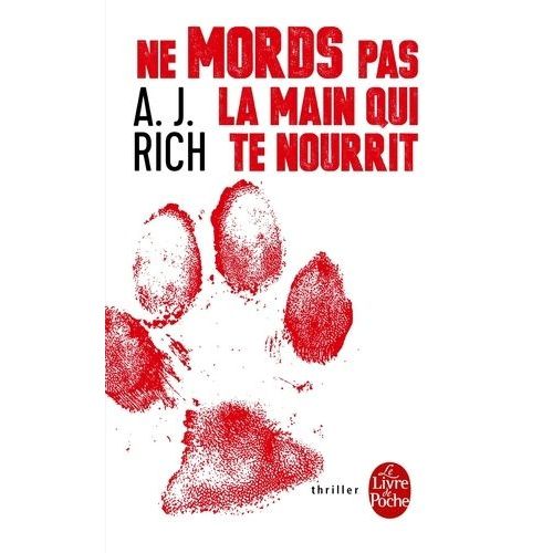 Ne Mords Pas La Main Qui Te Nourrit    Format Poche 