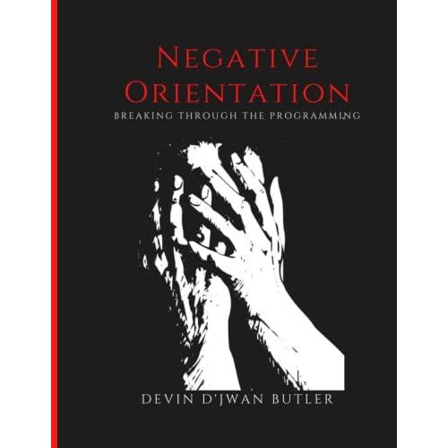 Negative Orientation: Breaking Through The Programming   de Butler, Devin D?Jwan  Format Broch 