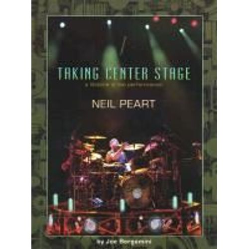 Neil Peart: Taking Center Stage: A Lifetime Of Live Performance    Format Broch 