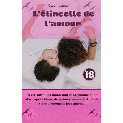 L'tincelle De L'amour : Les Retrouvailles Inattendu De Stphanie Et De Marc Aprs 14ans Deux mes Soeurs Dstins  Vivre Pleinement Leur Amour  