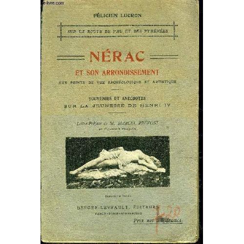 Nerac Capitals De L'albret Et De La Navarre Pendant La Jeunesse Du Futur Henri Iv Ville Particulierement Riche En Souvenirs Du Vert Galant Et L'arrondissement De Nerac   de LUCRON FELICIEN