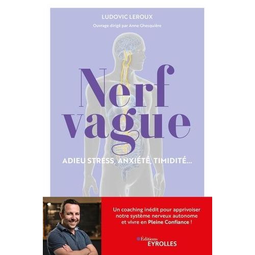 Nerf Vague : Adieu Stress, Anxit, Timidit... - Un Coaching Indit Pour Apprivoiser Notre Systme Nerveux Autonome Et Vivre En Pleine Confiance !   de Leroux Ludovic  Format Beau livre 