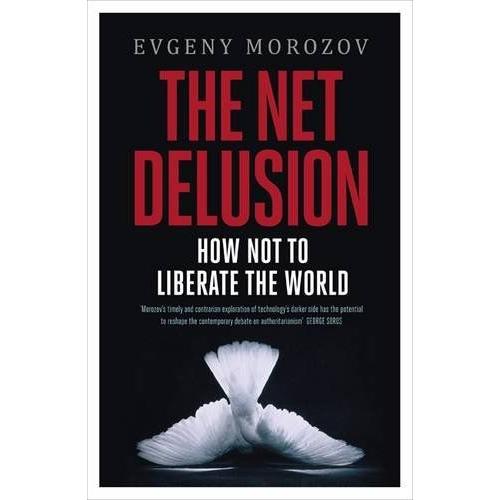 The Net Delusion   de Evgeny Morozov  Format Broch 