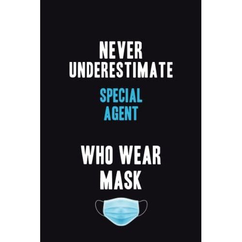 Never Underestimate Special Agent Who Wear Mask: Motivational : 6x9 Unlined 120 Pages Notebook Writing Journal   de John, John  Format Broch 